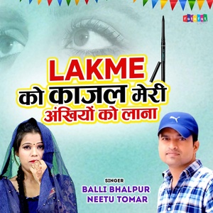 Обложка для Balli Bhalpur, Neetu Tomar - Lakme Ko Kajla Meri Ankhiyo Ko Lana