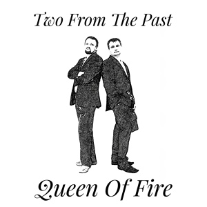 Обложка для Two From The Past - Queen of Fire