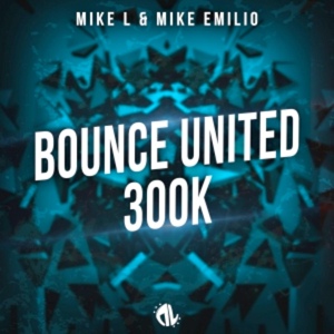 Обложка для Mike L & Mike Emilio - Bounce United (300K)(Original Mix)