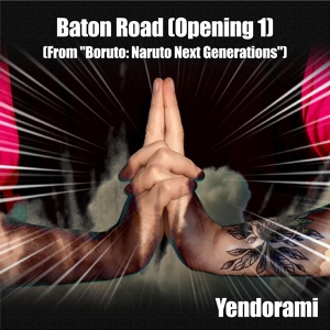 Обложка для Yendorami - Baton Road (Opening 1) [From "Boruto: Naruto Next Generations"]