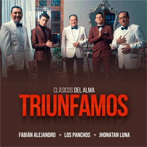 Обложка для Jhonatan Luna, Fabian Alejandro, Los Panchos - Triunfamos