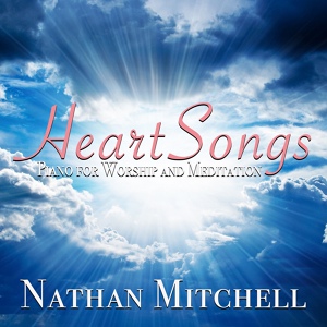 Обложка для Nathan Mitchell - Heart Songs: Piano for Worship and Meditation