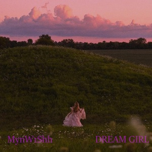 Обложка для MynW1Shh - DREAM GIRL