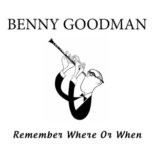 Обложка для Benny Goodman Sextet - Where Or When