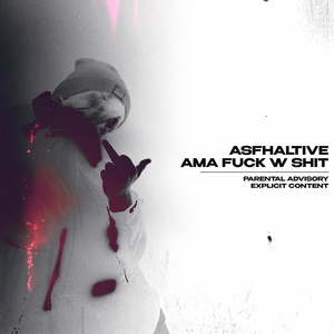 Обложка для Asfhalt1ve - Ama Fuck w Shit