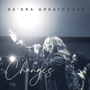 Обложка для Da'dra Greathouse feat. Joel Osteen - Everything Changes