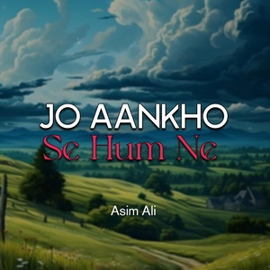 Обложка для Asim Ali - Jo Aankho Se Hum Ne