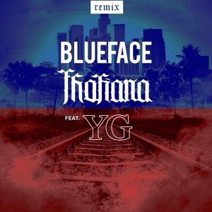 Обложка для Blueface feat. YG - Thotiana (Remix) [feat. YG]
