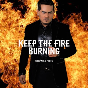Обложка для Nick Vera Perez - Keep The Fire Burning