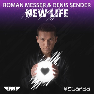 Обложка для Roman Messer, Denis Sender - New Life