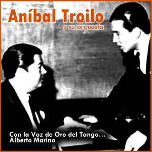 Обложка для Aníbal Troilo y Su Orquesta feat. Alberto Marino - Rosa de Tango