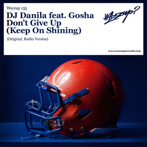 Обложка для DJ Danila featuring Gosha - Don’t Give Up (Keep On Shining)