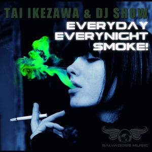 Обложка для Tai Ikezawa, DJ Show - Everyday Everynight Smoke! ๖ۣۜ[ Techno / Minimal ]