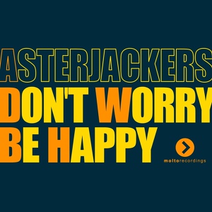 Обложка для Asterjackers - Don't Worry Be Happy