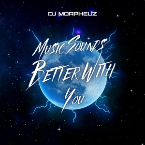 Обложка для DJ MorpheuZ - Music Sounds Better with You