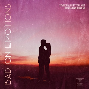 Обложка для STVCKS, Juliette Claire feat. Aidan O'Brien - Bad on Emotions (feat. Aidan O'Brien)