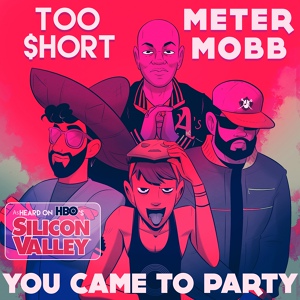 Обложка для Meter Mobb feat. Too $hort - You Came to Party