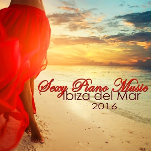 Обложка для Sexy Piano Music Ibiza Café - Moonlight (Sensuous)