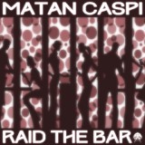 Обложка для Matan Caspi - Raid The Bar (Chantola Remix)