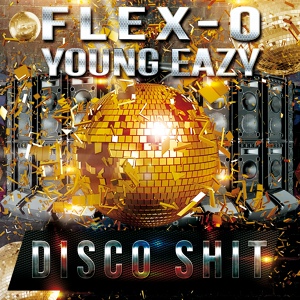 Обложка для Flex-O feat. Young Ea$y - Disco Shit