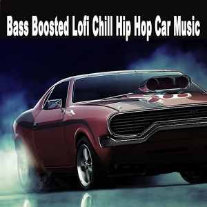 Обложка для Bass-(Lofi Hip Hop)-Boosted - Roadtrip