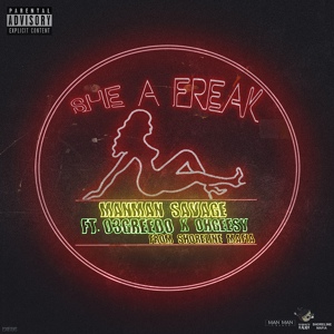 Обложка для ManMan Savage feat. Ohgeesy, 03 Greedo - She A Freak (feat. Ohgeesy & 03 Greedo)