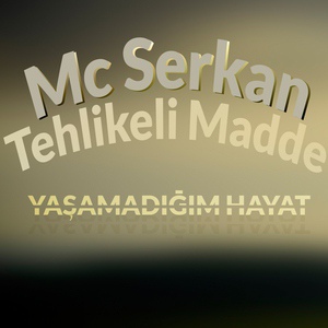 Обложка для Mc Serkan Tehlikeli Madde - Benimde Hayallerim Vardı