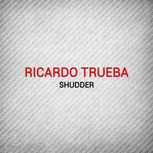 Обложка для Ricardo Trueba - Shudder