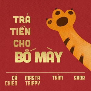 Обложка для Thỉm feat. Masta Trippy, SAD B, Cá Chiên - Trả Tiền Cho Bố Mày