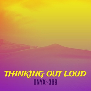 Обложка для Onyx~369 - Thinking out Loud