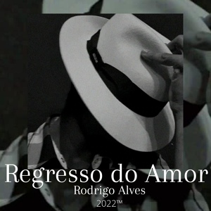 Обложка для Rodrigo Alves - Regresso do Amor