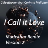 Обложка для 2 Beethoven, Corinna Meliqian - I Call it Love Mudekhar Remix Version 2