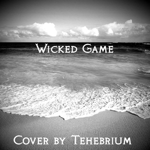 Обложка для Tehebrium - Wicked Game (Cover)