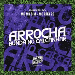 Обложка для MC Mr Bim, MC Rafa 22, DJ Ronaldo - Arrocha Bunda no Calcanhar