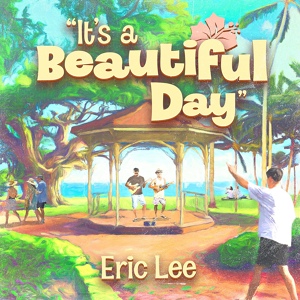 Обложка для Eric Lee - It's a Beautiful Day