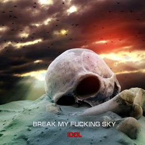 Обложка для Break My Fucking Sky - Idol