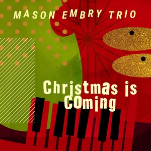 Обложка для Mason Embry Trio - Christmas Is Coming