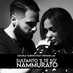 Обложка для Michele Taurino feat. Stefania Lay - Sultanto 'E Te So' Nammurato