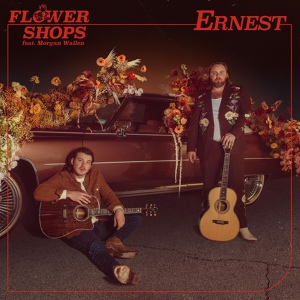 Обложка для ERNEST, Morgan Wallen - Flower Shops (feat. Morgan Wallen)