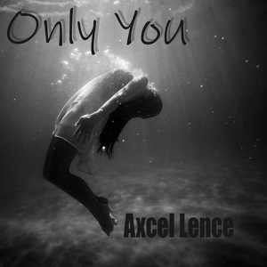 Обложка для Axcel Lence - Only You