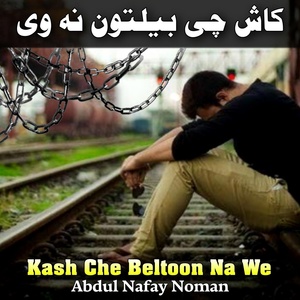 Обложка для Abdul Nafay Noman - Kash Che Beltoon Na We