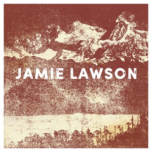 Обложка для Jamie Lawson - Wasn't Expecting That