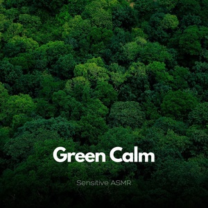 Обложка для Sensitive ASMR - Green Calm, Pt.3