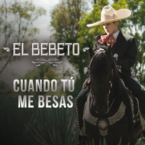 Обложка для El Bebeto - Cuando Tu Me Besas