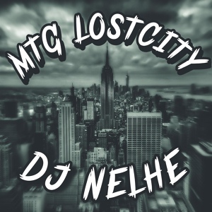 Обложка для DJ NELHE - MTG LOSTCITY