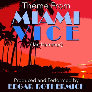 Обложка для Edgar Rothermich - Theme (From the TV Series "Miami Vice"