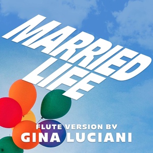 Обложка для Gina Luciani - Married Life (From "Up")