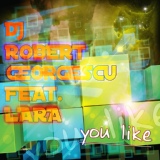 Обложка для DJ Robert Georgescu feat. Lara - You Like (Extended Mix)