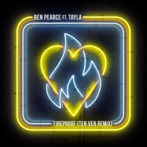 Обложка для Ben Pearce feat. Tayla - Fireproof (feat. Tayla)