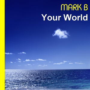 Обложка для Mark B - Your World